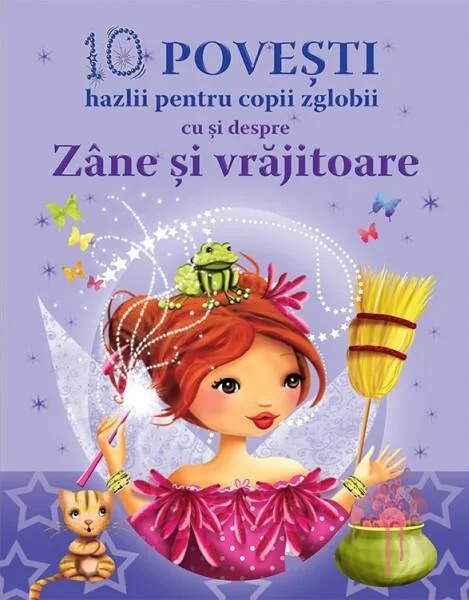 10 povești hazlii pentru copii zglobii cu și despre Zâne și vrăjitoare - Hardcover - Claire Bertholet - Prut