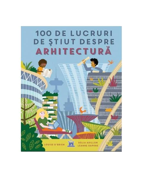 100 de lucruri de știut despre arhitectură - Hardcover - Louise O'Brien - Didactica Publishing House