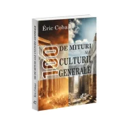 100 de mituri ale culturii generale - Eric Cobast