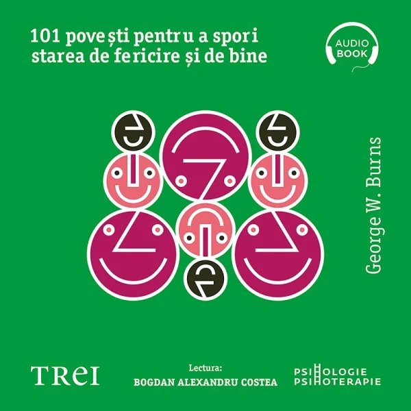 101 povești pentru a spori starea de fericire și de bine. Metaforele în psihoterapia pozitivă - Audiobook - George W. Burns
