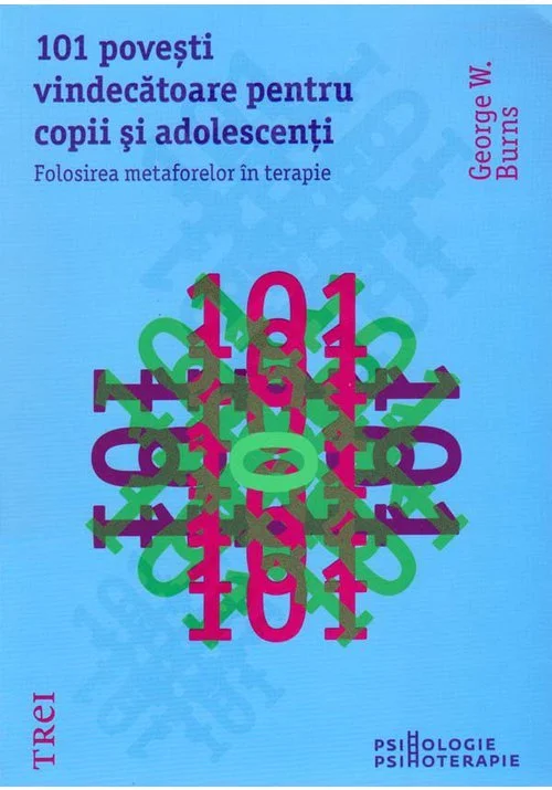 101 povesti vindecatoare pentru copii si adolescenti. Folosirea metaforelor in terapie