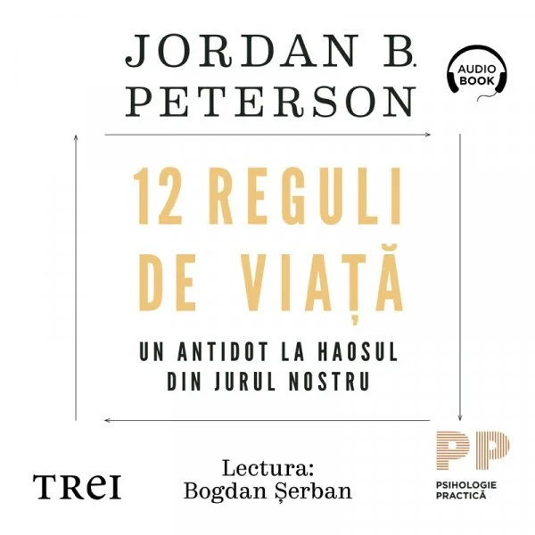 12 Reguli de viață. Un antidot la haosul din jurul nostru  - Audiobook - Jordan B. Peterson