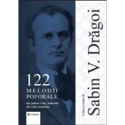 122 melodii poporale din judetul Caras, indeosebi din Valea Almajului - Sabin V. Dragoi