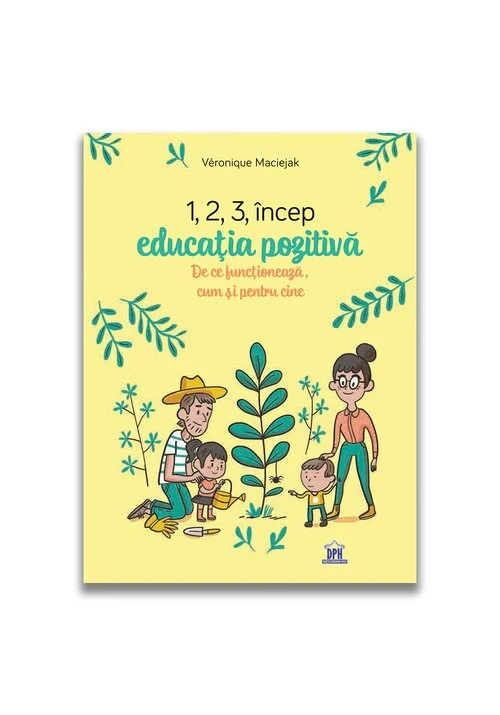 1,2,3 incep educatia pozitiva - De ce functioneaza, cum si pentru cine