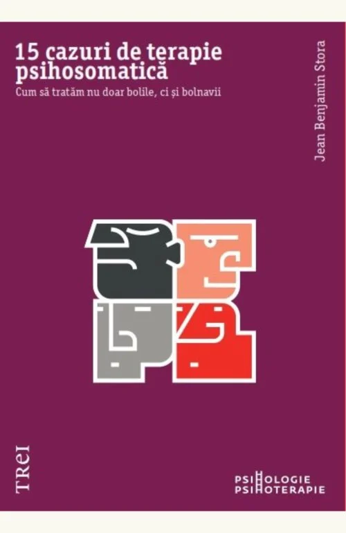 15 cazuri de terapie psihosomatică. Cum să tratăm nu doar bolile, ci și bolnavii - Jean Benjamin Stora
