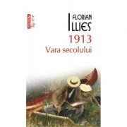 1913. Vara secolului - Florian Illies