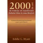 2000 de ani de evidente ale manifestarii Duhului Sfant in viata Bisericii - Eddie L. Hyatt