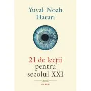 21 de lectii pentru secolul 21 - Yuval Noah Harari. Traducere de Lucia Popovici