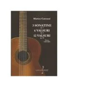 3 sonatine op. 1, 6 valsuri op. 4, 12 valsuri op. 23 pentru chitara - Matteo Carcassi