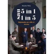 5 in 1 sau 1 in 5. Diplomatia are caile ei secrete - Renata Mois