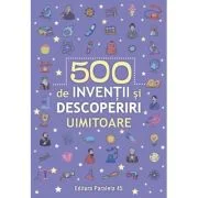 500 inventii si descoperiri uimitoare