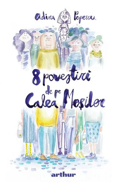 8 povestiri de pe Calea Moșilor - Hardcover - Adina Popescu - Arthur