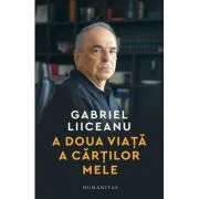 A doua viata a cartilor mele. Interviuri 2013-2025 - Gabriel Liiceanu