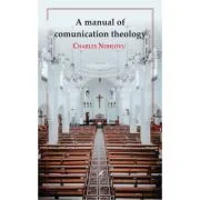 A manual of comunication theology - Charles Ndhlovu
