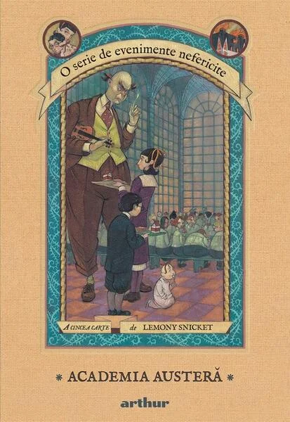 Academia austeră. O serie de evenimente nefericite (Vol. 5) - HC - Hardcover - Lemony Snicket - Arthur