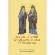 Acatist mic - Acatistul Sfintilor Cuviosi Daniil si Misail de la Manastirea Turnu