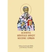 Acatistul Sfantului Sfintit Mucenic Ciprian - format mic