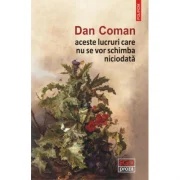 Aceste lucruri care nu se vor schimba niciodata - Dan Coman