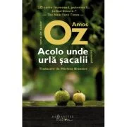 Acolo unde urla sacalii. Povestiri - Amos Oz