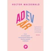 Adevar. Cum ne contureaza numeroasele fatete ale fiecarei povesti realitatea - Hector Macdonald