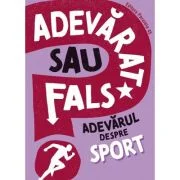 ADEVARAT SAU FALS? Adevarul despre sport - Annabel Savery