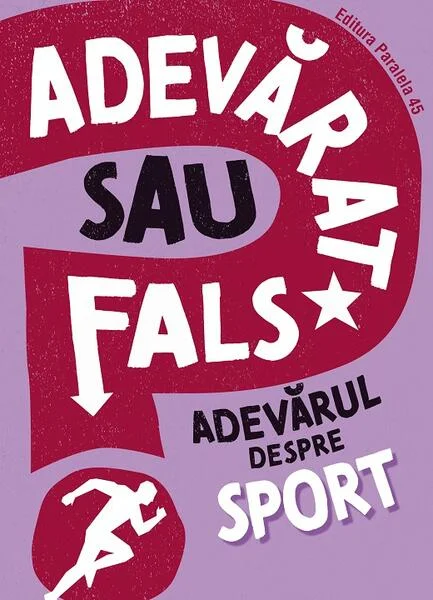 Adevărat sau fals? Adevărul despre sport - Paperback brosat - Paralela 45