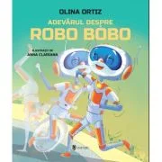 Adevarul despre Robo Bobo - Olina Ortiz
