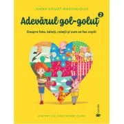 Adevarul gol-golut vol. 2. Despre fete, baieti, relatii si cum se fac copiii - Ioana Chicet-Macoveiciuc