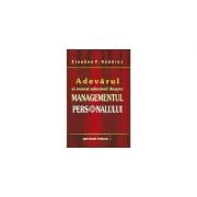 Adevarul si numai adevarul despre managementul personalului - Stephen P. Robbins