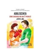 Adolescenta. Cand educarea nu mai e posibila - Jesper Juul