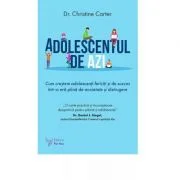 Adolescentul de azi - Dr. Christine Carter
