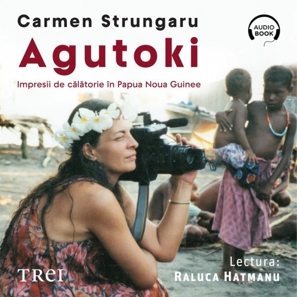 Agutoki. Impresii de călătorie în Papua Noua Guinee - Audiobook - Carmen Strungaru