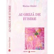 Ai grija de iubire - Marius Ghidel