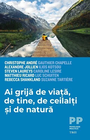 Ai grijă de viață, de tine, de ceilalți și de natură - Christophe Andre