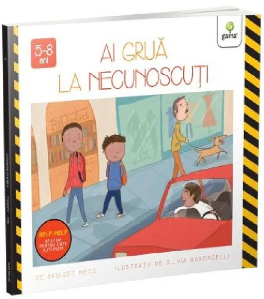 Ai grijă la necunoscuți - Paperback brosat - Gama