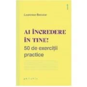 Ai incredere in tine! 50 de exercitii practice - Laurence Benatar