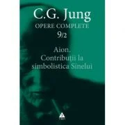 Aion. Contributii la simbolistica Sinelui. Opere Complete, volumul 9/2 - C. G. Jung