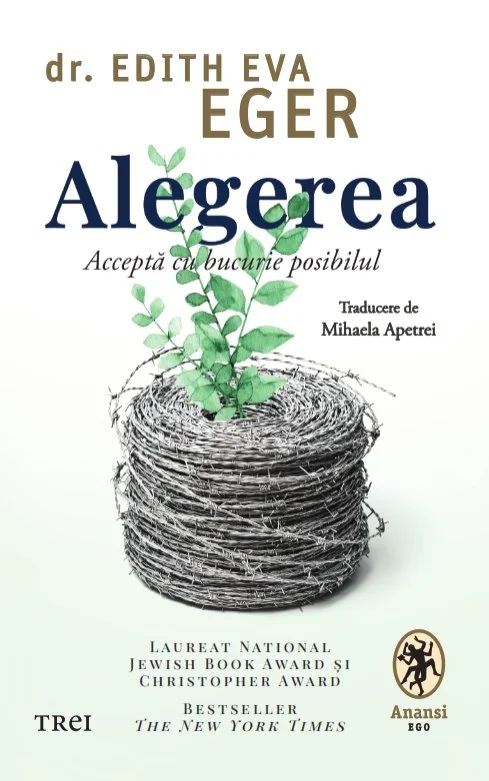 Alegerea. Acceptă cu bucurie posibilul - Dr.Edith Eva Eger