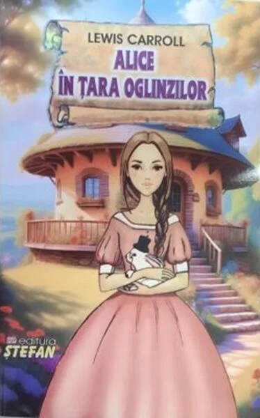 Alice în Țara Oglinzilor - Paperback brosat - Lewis Carroll - Ştefan