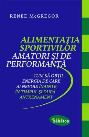 Alimentația sportivilor amatori și de performanță - Renee McGregor