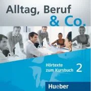 Alltag, Beruf &amp; Co. 2. 2 Audio-CDs zum Kursbuch - Norbert Becker
