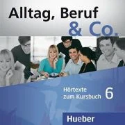 Alltag, Beruf &amp; Co. 6, 2 CDs zum Kursbuch - Norbert Becker