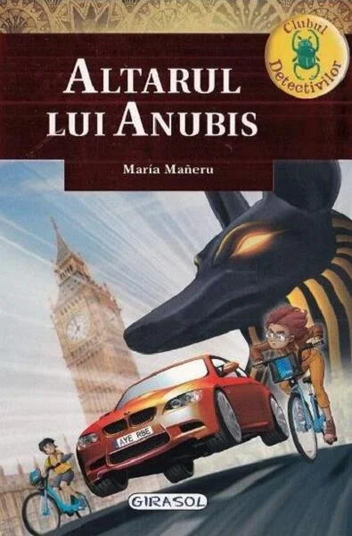 Altarul lui Anubis. Clubul detectivilor - Paperback brosat - Maria Mañeru - Girasol