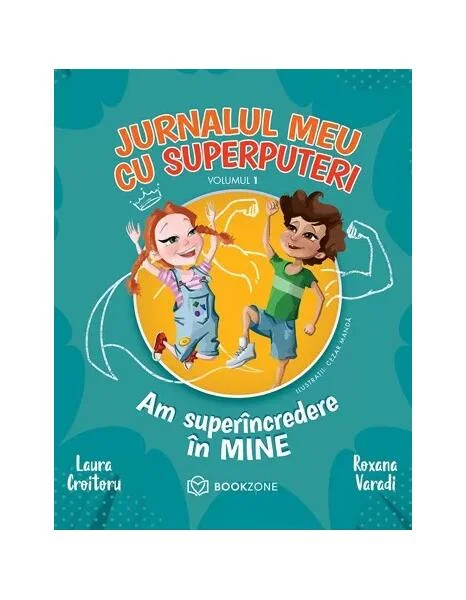 Am superîncredere în mine (Vol. 1) - Paperback brosat - Laura Croitoru, Roxana Varadi - Bookzone