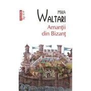 Amantii din Bizant - Mika Waltari