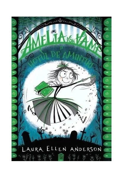 Amelia von Vamp și hoțul de amintiri (Vol. 3) - HC - Hardcover - Laura Ellen Anderson - Litera