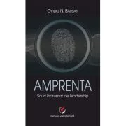 Amprenta. Scurt indrumar de leadership - Ovidiu N. Barsan