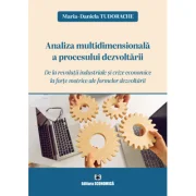 Analiza multidimensionala a procesului dezvoltarii. De la revolutii industriale si crize economice la forte motrice ale formelor dezvoltarii - Maria-D