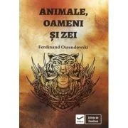 Animale, oameni si zei - Ferdinand Ossendowski