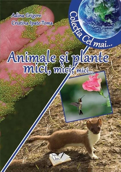 Animale și plante mici, mici, mici - Paperback - Adina Grigore - Ars Libri